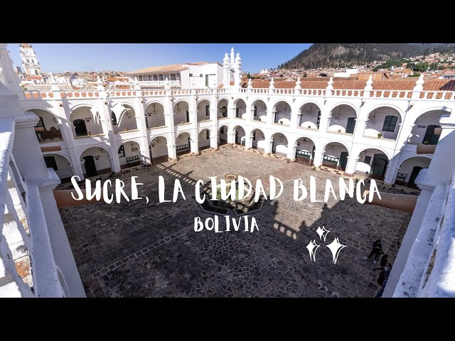 Arquitectura colonial de Sucre, la Ciudad Blanca